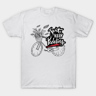Just keep pedaling T-Shirt